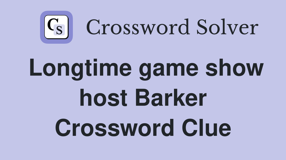 Longtime game show host Barker Crossword Clue Answers Crossword Solver